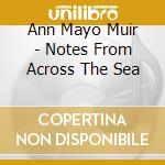 Ann Mayo Muir - Notes From Across The Sea cd