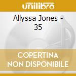 Allyssa Jones - 35 cd musicale di Allyssa Jones