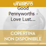 Good Pennyworths - Love Lust Longing Loss-An Elizabethan Romp cd