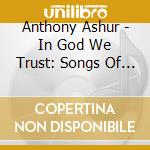 Anthony Ashur - In God We Trust: Songs Of America'S Faith & Promis cd
