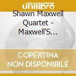 Shawn Maxwell Quartet - Maxwell'S House cd