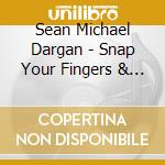 Sean Michael Dargan - Snap Your Fingers & Stomp Your Feet cd