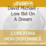 David Michael - Low Bid On A Dream cd