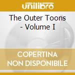 The Outer Toons - Volume I cd