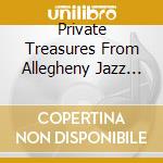 Private Treasures From Allegheny Jazz Concerts (2 Cd) cd