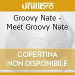 Groovy Nate - Meet Groovy Nate cd