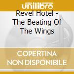 Revel Hotel - The Beating Of The Wings cd