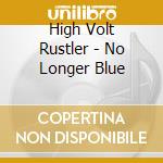 High Volt Rustler - No Longer Blue cd