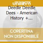 Deedle Deedle Dees - American History + Rock-N-Roll