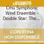 Cmu Symphonic Wind Ensemble - Double Star: The Music Of David Gillingham cd