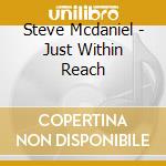 Steve Mcdaniel - Just Within Reach cd