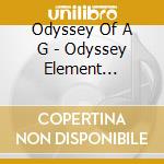 Odyssey Of A G - Odyssey Element 7619-02 cd