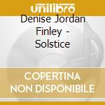 Denise Jordan Finley - Solstice cd musicale di Denise Jordan Finley