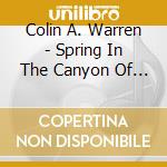 Colin A. Warren - Spring In The Canyon Of The Magic Birds cd musicale di Colin A. Warren