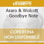 Asaro & Wolcott - Goodbye Note cd