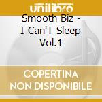 Smooth Biz - I Can'T Sleep Vol.1 cd