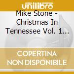Mike Stone - Christmas In Tennessee Vol. 1 & 2 cd musicale di Mike Stone