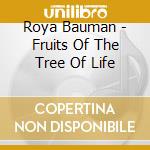 Roya Bauman - Fruits Of The Tree Of Life cd