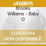 Brooks Williams - Baby O cd musicale di Brooks Williams