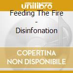 Feeding The Fire - Disinfonation cd