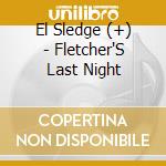 El Sledge (+) - Fletcher'S Last Night cd