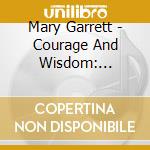 Mary Garrett - Courage And Wisdom: Stories Make The World Go Around cd