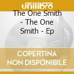 The One Smith - The One Smith - Ep cd