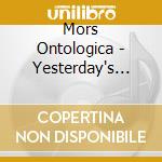 Mors Ontologica - Yesterday's Darlings And The Bohemian Bourgeois cd