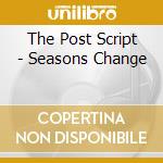 The Post Script - Seasons Change cd