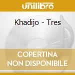 Khadijo - Tres cd
