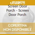 Screen Door Porch - Screen Door Porch cd