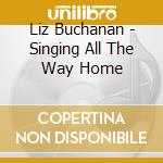 Liz Buchanan - Singing All The Way Home cd