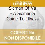 Sicman Of Va - A Sicman'S Guide To Illness cd