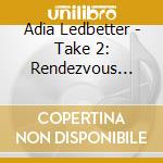 Adia Ledbetter - Take 2: Rendezvous With Yesterdays cd