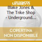 Blake Jones & The Trike Shop - Underground Garden cd