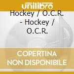 Hockey / O.C.R. - Hockey / O.C.R. cd