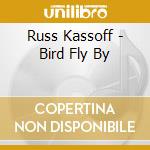Russ Kassoff - Bird Fly By