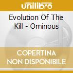 Evolution Of The Kill - Ominous cd musicale di Evolution Of The Kill