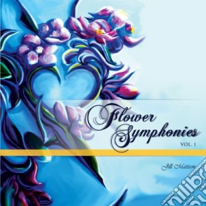 Jill Mattson - Healing Flower Symphonies 1 cd musicale di Mattson Jill