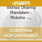 Vishwa Dharma Mandalam - Moksha - Meditative Melodies cd