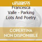 Francesca Valle - Parking Lots And Poetry cd
