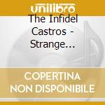 The Infidel Castros - Strange Enchanted cd