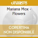Mariana Mox - Flowers cd musicale di Mariana Mox