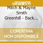 Mitch & Mayne Smith Greenhill - Back Where We'Ve Never Been cd