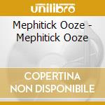 Mephitick Ooze - Mephitick Ooze cd