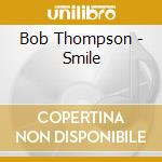 Bob Thompson - Smile cd