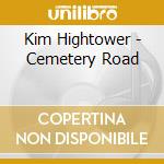 Kim Hightower - Cemetery Road cd musicale di Kim Hightower