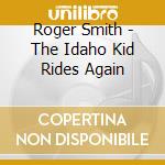 Roger Smith - The Idaho Kid Rides Again cd
