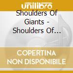 Shoulders Of Giants - Shoulders Of Giants cd