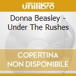 Donna Beasley - Under The Rushes cd musicale di Donna Beasley